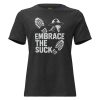 Embrace The Suck Women's Relaxed Tee | Premium | S-3X