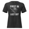 womens-relaxed-t-shirt-dark-grey-heather-front-68c37a5909e2d.jpg First In Last Out Women's Relaxed Tee | Premium | S-3X