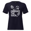 Embrace The Suck Women's Relaxed Tee | Premium | S-3X