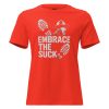 Embrace The Suck Women's Relaxed Tee | Premium | S-3X
