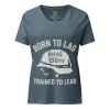 Born To Lag Trained To Lead Women's Relaxed V-Neck | Premium | S-2X