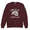 Born To Lag Trained To Lead Crewneck | Youth Classic | XS-XL