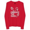 Embrace The Suck Long Sleeve | Youth Premium | S-L