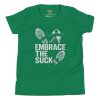 Embrace The Suck Tee | Youth Premium | S-XL