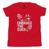 Embrace The Suck Tee | Youth Premium | S-XL