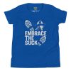 Embrace The Suck Tee | Youth Premium | S-XL